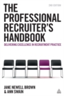 The Professional Recruiter's Handbook : Delivering Excellence in Recruitment Practice - eBook