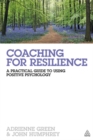 Coaching for Resilience : A Practical Guide to Using Positive Psychology - Book