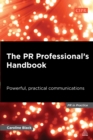 The PR Professional's Handbook : Powerful, Practical Communications - eBook