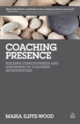 Coaching Presence : Building Consciousness and Awareness in Coaching Interventions - eBook