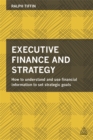 Executive Finance and Strategy : How to Understand and Use Financial Information to Set Strategic Goals - Book