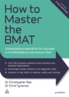 How to Master the BMAT : Unbeatable Preparation for Success in the BioMedical Admissions Test - Book