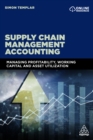 Supply Chain Management Accounting : Managing Profitability, Working Capital and Asset Utilization - eBook