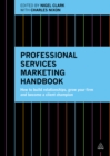 Professional Services Marketing Handbook : How to Build Relationships, Grow Your Firm and Become a Client Champion - eBook
