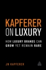 Kapferer on Luxury : How Luxury Brands Can Grow Yet Remain Rare - eBook