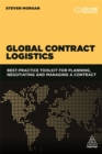 Global Contract Logistics : Best Practice Toolkit for Planning, Negotiating and Managing a Contract - Book