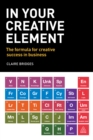 In Your Creative Element : The Formula for Creative Success in Business - eBook