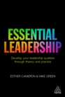 Essential Leadership : Develop Your Leadership Qualities Through Theory and Practice - eBook