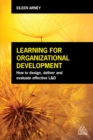 Learning for Organizational Development : How to Design, Deliver and Evaluate Effective L&D - eBook