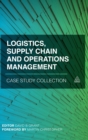 Logistics, Supply Chain and Operations Management Case Study Collection - eBook
