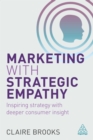 Marketing with Strategic Empathy : Inspiring Strategy with Deeper Consumer Insight - eBook