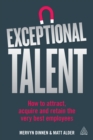 Exceptional Talent : How to Attract, Acquire and Retain the Very Best Employees - eBook