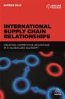 International Supply Chain Relationships : Creating Competitive Advantage in a Globalized Economy - Book