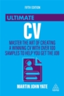 Ultimate CV : Master the Art of Creating a Winning CV with Over 100 Samples to Help You Get the Job - Book