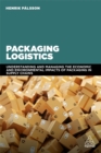 Packaging Logistics : Understanding and managing the economic and environmental impacts of packaging in supply chains - Book