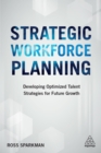 Strategic Workforce Planning : Developing Optimized Talent Strategies for Future Growth - eBook