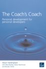 The Coach's Coach : Personal Development for Personal Developers - eBook