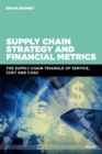 Supply Chain Strategy and Financial Metrics : The Supply Chain Triangle Of Service, Cost And Cash - Book