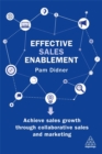 Effective Sales Enablement : Achieve sales growth through collaborative sales and marketing - Book