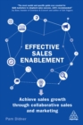 Effective Sales Enablement : Achieve sales growth through collaborative sales and marketing - eBook