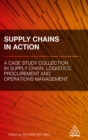 Supply Chains in Action : A Case Study Collection in Supply Chain, Logistics, Procurement and Operations Management - eBook