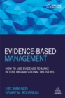 Evidence-Based Management : How to Use Evidence to Make Better Organizational Decisions - Book