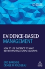 Evidence-Based Management : How to Use Evidence to Make Better Organizational Decisions - eBook