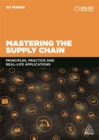 Mastering the Supply Chain : Principles, Practice and Real-Life Applications - Book