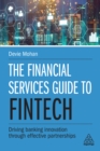 The Financial Services Guide to Fintech : Driving Banking Innovation Through Effective Partnerships - eBook