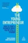 The Young Entrepreneur : How to Start A Business While You’re Still a Student - eBook