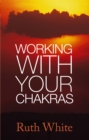 Working With Your Chakras - Book
