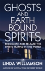 Ghosts And Earthbound Spirits : Recognise and release the spirits trapped in this world - Book