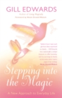 Stepping Into The Magic : A new approach to everyday life - Book