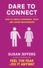 Dare To Connect : How to create confidence,  trust and loving relationships - Book
