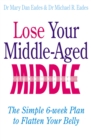 Lose Your Middle-Aged Middle : The simple 6-week plan to flatten your belly - Book
