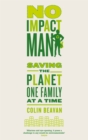 No Impact Man : Saving the planet one family at a time - Book