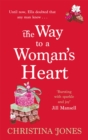 The Way To A Woman's Heart : The perfect, escapist rom-com that'll have you laughing out loud - Book
