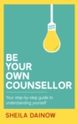 Be Your Own Counsellor : A step-by-step guide to understanding yourself better - Book
