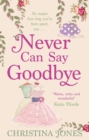 Never Can Say Goodbye : The perfect feel-good rom-com that'll have you laughing out loud - Book