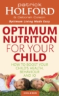 Optimum Nutrition For Your Child : How to boost your child's health, behaviour and IQ - Book