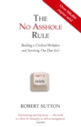 The No Asshole Rule : Building a Civilised Workplace and Surviving One That Isn't - Book