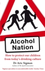 Alcohol Nation : How to protect our children from today's drinking culture - Book