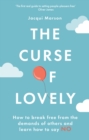 The Curse of Lovely : How to break free from the demands of others and learn how to say no - Book