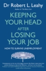 Keeping Your Head After Losing Your Job : How to survive unemployment - Book