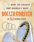 How to Design the World's Best Roller Coaster : In 10 Simple Steps - Book