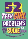 Problem Solved: 52 Teen Girl Problems & How To Solve Them - eBook