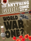 Did Anything Good Come Out of... WWI? - Book