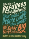 Who are Refugees and Migrants? What Makes People Leave their Homes? And Other Big Questions - Book