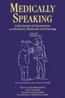 Medically Speaking : A Dictionary of Quotations on Dentistry, Medicine and Nursing - Book