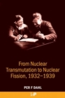 From Nuclear Transmutation to Nuclear Fission, 1932-1939 - Book